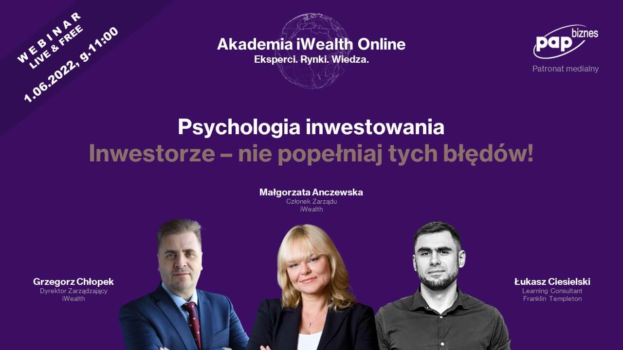 Akademia iWealth - Psychologia inwestowania. Webinar o tym jak uniknąć nieracjonalnych decyzji inwestycyjnych.